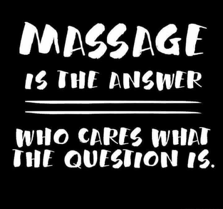 Massage, no matter what ;-)